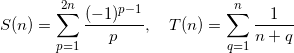 \[ S(n) = \sum_{p=1}^{2n} \frac{(-1)^{p-1}}{p} , \quad T(n) = \sum_{q=1}^n \frac{1}{n+q} \]