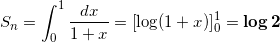 \[ S_n = \int_0^1 \frac{dx}{1+x} = \left[ \log (1+x) \right]_0^1 = \bm{\log 2} \]