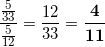 \displaystyle \frac{\frac{5}{33}}{\frac{5}{12}} = \frac{12}{33} = \bm{\frac{4}{11}}