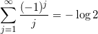 \[ \sum_{j=1}^{\infty} \frac{(-1)^j}{j} = -\log 2 \]