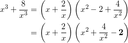 \begin{align*} x^3 + \frac{8}{x^3} &= \left( x + \frac{2}{x} \right) \left( x^2 - 2 + \frac{4}{x^2} \right) \\ &= \left( x + \frac{2}{x} \right) \left( x^2 + \frac{4}{x^2} - \bm{2} \right) \end{align*}
