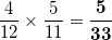 \displaystyle \frac{4}{12} \times \frac{5}{11} = \bm{\frac{5}{33}}