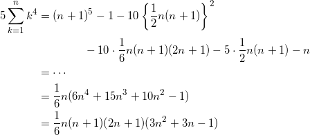 \begin{align*} 5\sum_{k=1}^n k^4 &= (n+1)^5 - 1 - 10 \left\{ \frac{1}{2}n(n+1) \right\}^2 \\ &\qquad \qquad -10 \cdot \frac{1}{6}n(n+1)(2n+1) - 5 \cdot \frac{1}{2}n(n+1) - n \\ &=\cdots \\ &=\frac{1}{6}n(6n^4 + 15n^3 + 10n^2 - 1) \\ &=\frac{1}{6}n(n+1)(2n+1)(3n^2 + 3n -1) \end{align*}