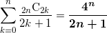 \[ \sum_{k=0}^n \frac{{}_{2n} \text{C}_{2k}}{2k+1} = \bm{\frac{4^n}{2n+1}} \]