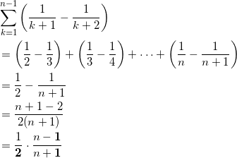 \begin{align*} &\sum_{k=1}^{n-1} \left( \frac{1}{k+1} - \frac{1}{k+2} \right) \\ &=\left( \frac{1}{2} - \frac{1}{3} \right) + \left( \frac{1}{3} - \frac{1}{4} \right) + \cdots + \left( \frac{1}{n} - \frac{1}{n+1} \right) \\ &=\frac{1}{2} - \frac{1}{n+1} \\ &=\frac{n+1-2}{2(n+1)} \\ &=\frac{1}{\bm{2}} \cdot \frac{n-\bm{1}}{n+\bm{1}} \end{align*}