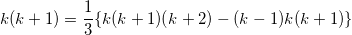 \[ k(k+1) = \frac{1}{3} \{ k(k+1)(k+2) - (k-1)k(k+1) \} \]