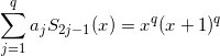 \[ \sum_{j=1}^q a_j S_{2j-1}(x) = x^q (x+1)^q \]